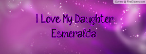 Love My Daughter Quotes for Facebook