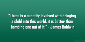 There is a sanctity involved with bringing a child into this world, it ...