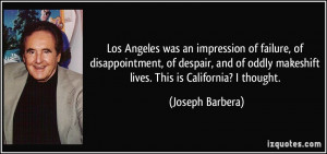 Los Angeles was an impression of failure, of disappointment, of ...