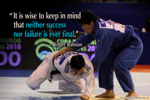 It is wise to keep in mind that neither success nor failure is ever ...