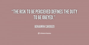 The risk to be percieved defines the duty to be obeyed.”