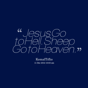 Quotes Picture: jesus go o beeeeeep sheep go o heaven