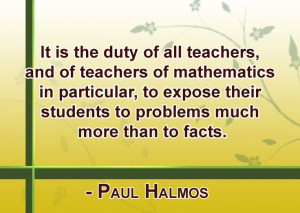 of mathematics in particular, to expose their students to problems ...