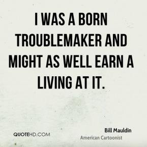Troublemaker Quotes and Sayings