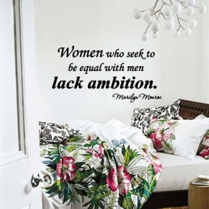 ... Monroe Women Who Seek To Be Equal Lack Ambition Quote Wall Lettering