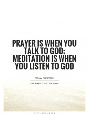 ... when-you-talk-to-god-meditation-is-when-you-listen-to-god-quote-1.jpg