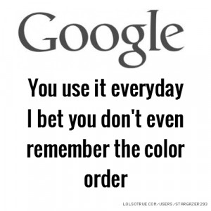 You use it everyday I bet you don't even remember the color order