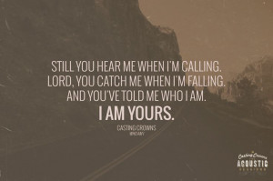Casting Crowns Quote-I Am Yours #castingcrowns #songlyrics # ...