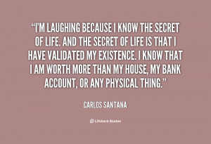 quote-Carlos-Santana-im-laughing-because-i-know-the-secret-32092.png