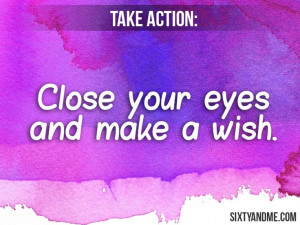 Close your eyes and make a wish #sixtyandme #inspiration #quotes #over ...