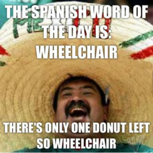 Source: http://www.funniestmemes.com/funny-memes-the-spanish-word-of ...