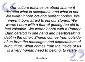 our culture teaches us about shame-it brene brown