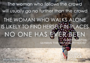 The woman who follows the crowd will usually go no further than the ...