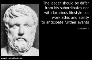 The leader should be differ from his subordinates not with luxurious ...