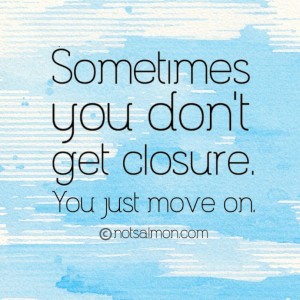 sometimes-you-dont-get-closure-love-karen-salmansohn-quotes-sayings ...