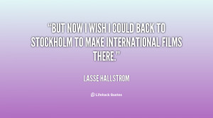 quote-Lasse-Hallstrom-but-now-i-wish-i-could-back-17648.png