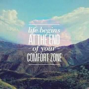 Life begins at the end of your Comfort zone, as well as personal ...
