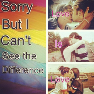 loveislove. love has no gender. #sorrynotsorry