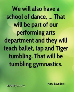 have a school of dance, ... That will be part of our performing arts ...