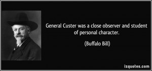 General Custer was a close observer and student of personal character ...