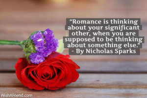 Romance is thinking about your significant other, when you are ...