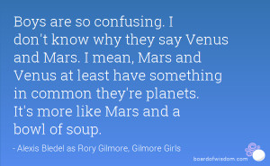 don't know why they say Venus and Mars. I mean, Mars and Venus ...