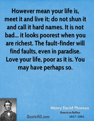 henry-david-thoreau-quote-however-mean-your-life-is-meet-it-and-live ...