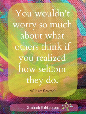 ... Roosevelt www.GratitudeHabitat.com #Eleanor-Roosevelt-quote #worry