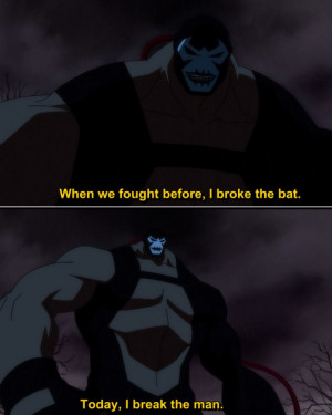 bane when we fought before i broke the bat today i break the man 1 2 3 ...