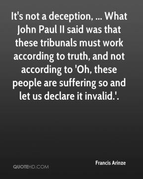 Francis Arinze - It's not a deception, ... What John Paul II said was ...