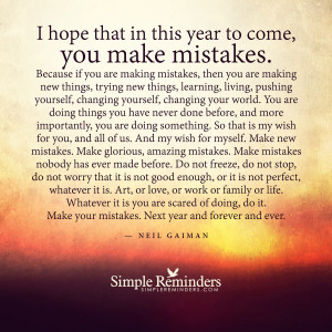 ... hope that in this year to come you make mistakes because if you are