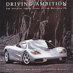 Driving Ambition: The Official Inside Story of the McLaren F1