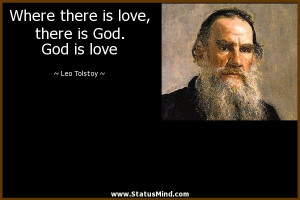... love, there is God. God is love - Leo Tolstoy Quotes - StatusMind.com
