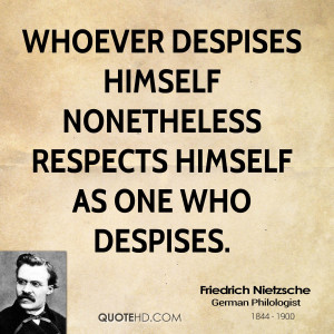 ... despises himself nonetheless respects himself as one who despises