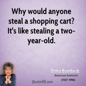 Why would anyone steal a shopping cart? It's like stealing a two-year ...