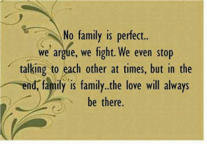 No family is perfect… we argue, we fight. We even stop talking to ...