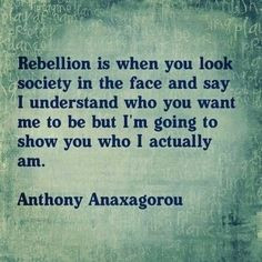 Rebellion quote that touches my heart. dont just obey, question ...