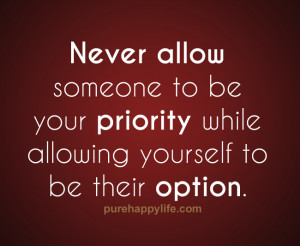 ... to be your priority while allowing yourself to be their option
