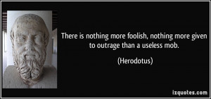 quote-there-is-nothing-more-foolish-nothing-more-given-to-outrage-than ...