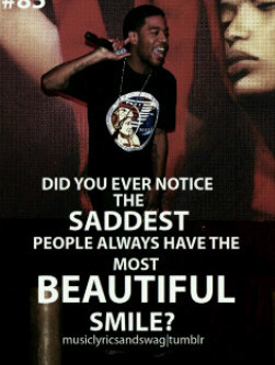 Did you ever notice saddest people always have the most beautiful ...