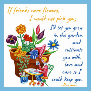 If friends were flowers
