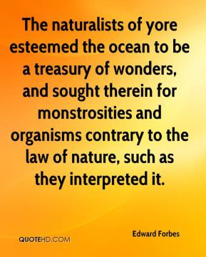 The naturalists of yore esteemed the ocean to be a treasury of wonders ...