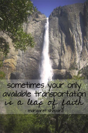 ... available transportation is a leap of faith.” - Margaret Shepard
