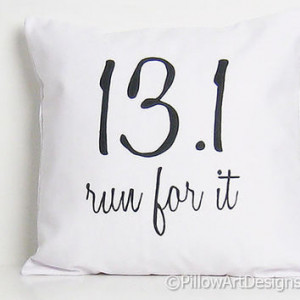 13.1 Run for It Half Marathon Inspirational Sayings Pillow Co... More