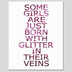 Are Just Born With Glitter In Their Veins - 8x10 Inspirational Quote ...