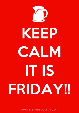 Keep calm is Friday