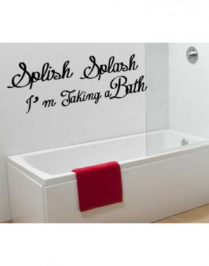 Splish Splash Bath Quote