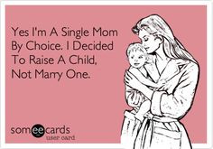 Yes I'm A Single Mom By Choice. I Decided To Raise A Child, Not Marry ...
