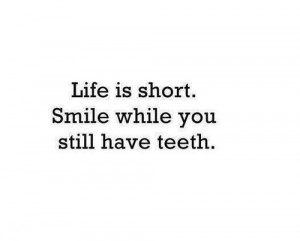 black and white, cheerful, life, quotes, smile, teeth