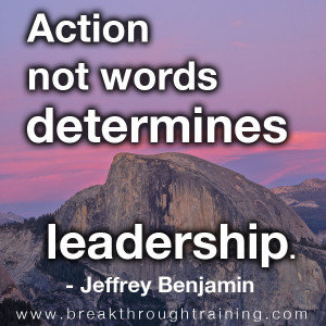 Action Not Words Determines Leadership ~ Leadership Quote